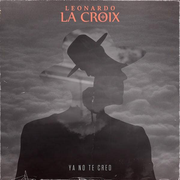 Leonardo La Croix - "Ya No Te Creo"