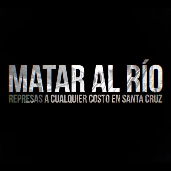 Turba Contenidos - "Matar al Río" Documental